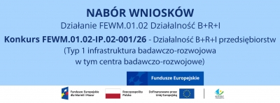 FEWM.01.02-IP.02-001/26 Nab&oacute;r wniosk&oacute;w Działanie 1.2 Działalność B+R+I przedsiębiorstw (Typ 1 projektu - infrastruktura badawczo-rozwojowa, w tym centra badawczo-rozwojowe)