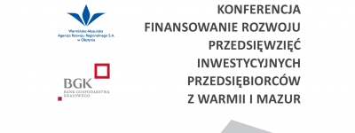 Konferencja &quot;Finansowanie rozwoju przedsięwzięć inwestycyjnych przedsiębiorców z Warmii i Mazur&quot;, Olsztyn, 13 luty 2020 r.