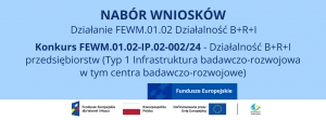 Nabór wniosków Działanie 1.2 Działalność B+R+I przedsiębiorstw (Typ 1 projektu - infrastruktura badawczo-rozwojowa, w tym centra badawczo-rozwojowe)